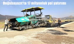 Doğubayazıt’ta 17 milyon TL’lik yol yatırımı