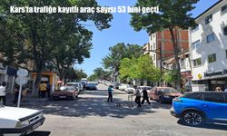 Kars’ta trafiğe kayıtlı araç sayısı 53 bini aştı