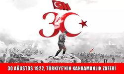 30 Ağustos Zafer Bayramı: Bir Milletin Bağımsızlık Zaferi