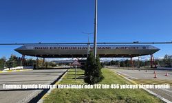 Erzurum Havalimanı Temmuz 2025'te 112 bin 456 yolcuya hizmet verdi