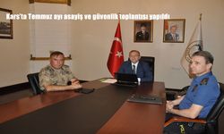 Kars’ta Temmuz ayı asayiş ve güvenlik toplantısı gerçekleştirildi