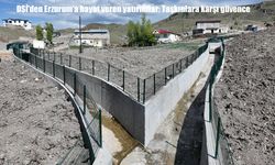 DSİ’den Erzurum’a hayat veren yatırımlar: Taşkınlara karşı güvence
