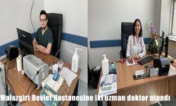 Malazgirt Devlet Hastanesi’nde iki uzman doktor göreve başladı