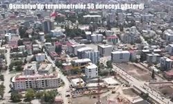 Osmaniye’de sıcaklık rekor seviyeye ulaştı: Termometreler 56 dereceyi gösterdi