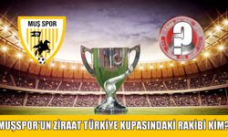 Ziraat Türkiye Kupası 1. Tur eşleşmeleri belli oldu: Muşspor hangi takımı ağırlayacak?
