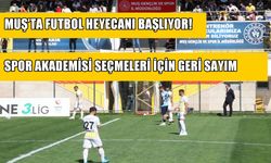 Muş Spor Akademisi'nden genç yeteneklere büyük fırsat: Seçme programı belli oldu