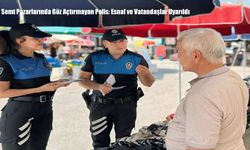 Semt Pazarlarında Göz Açtırmayan Polis: Esnaf ve Vatandaşlar Uyarıldı