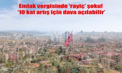 Emlak Vergisinde Tarihi Artış: Rayiç Bedellerde 10 Kata Varan Yükselişler