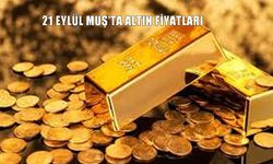 Muş'ta altın fiyatları yükselişte: 21 Eylül 2025 güncel veriler