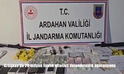 Ardahan Merkezli 20 Milyon Liralık Nitelikli Dolandırıcılık Operasyonu