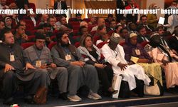 Erzurum’da 6. Uluslararası Yerel Yönetimler Tarım Kongresi Başladı