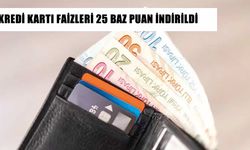 Kredi kartı faizlerinde 25 baz puan indirimi geliyor
