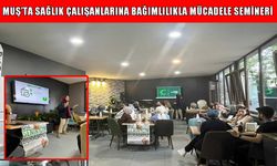 Muş’ta sağlık çalışanları için bağımlılıkla mücadele semineri düzenlendi