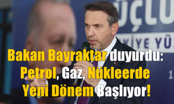 Bakan Bayraktar açıkladı: Enerjide yeni dönem başlıyor