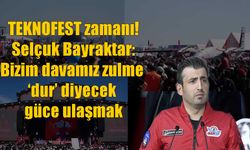TEKNOFEST coşkusu başladı: Selçuk Bayraktar’dan “Zulme Dur” vurgusu