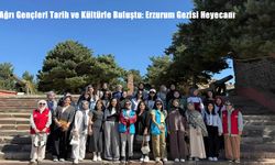 Ağrı Gençleri Tarih ve Kültürle Buluştu: Erzurum Gezisi Heyecanı