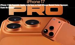 iPhone 17 Air Tanıtıldı: Apple’ın En İnce ve Hafif iPhone Modeli Neler Sunuyor, Fiyatı Ne Kadar?