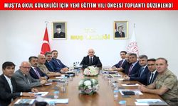 Muş’ta Vali Çakır başkanlığında 'okul güvenliği' toplantısı yapıldı
