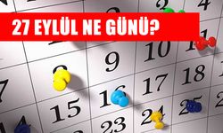 27 Eylül Ne Günü? 27 Eylül önemi nedir?
