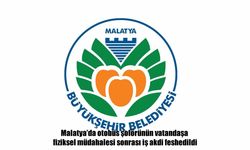 Malatya’da şoförün iş akdi feshedildi