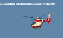 Bahçesaray’da Bacağı Kırılan Genç Helikopter Ambulansla Van’a Sevk Edildi