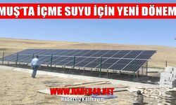 Muş’ta köylüler güneşle çalışan suya kavuşuyor
