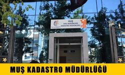 MUŞ KADASTRO MÜDÜRLÜĞÜ'NDEN