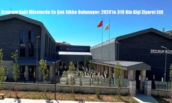 Erzurum’daki Müzelerde En Çok Sikke Bulunuyor: 2024’te 319 Bin Kişi Ziyaret Etti