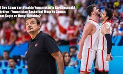 12 Dev Adam Yarı Finalde Yunanistan’la Karşılaşacak! Türkiye - Yunanistan Basketbol Maçı Ne Zaman, Saat Kaçta ve Hangi K