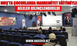 Muş’ta koruyucu ailelere 'çocuk mahremiyeti' eğitimi