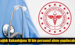 Sağlık Bakanlığı 18 Bin Yeni Personel Alacak