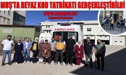 Muş’ta Beyaz Kod Tatbikatı yapıldı