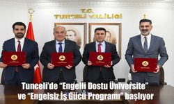 Tunceli’de Engelli Dostu Projeler Hayata Geçiyor