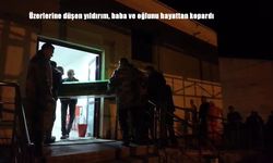 Üzerlerine düşen yıldırım, baba ve oğlunu hayattan kopardı