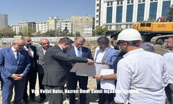 Van Valisi Ozan Balcı, Hazreti Ömer Camii İnşaatında İncelemelerde Bulundu