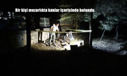 Bir şahıs mezarlıkta kanlar içinde bulundu