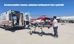 Van’da Serebrovasküler Hastası Helikopter Ambulansla Nakledildi