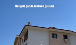 Elazığ’da Çatıda Tehlikeli Çalışma: İşçi Güvensiz Şekilde Yüksekte Çalıştı