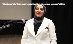 FÜ Hastanesi’nde Sağlık Çalışanlarına Enfeksiyon Kontrolü ve Kişisel Koruyucu Ekipman Eğitimi