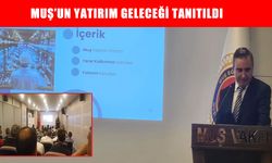 Muş’un yatırım geleceği Bursa ve İstanbul’da tanıtıldı