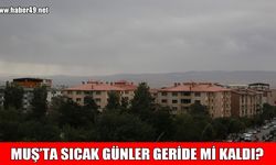 Muş'un 5 günlük hava durumu raporu yayımlandı: Yağışlar devam edecek mi?