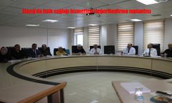 Elazığ’da Halk Sağlığı Hizmetleri Masaya Yatırıldı