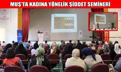 Muş’ta 'Kadına Şiddetle Mücadele' semineri düzenlendi