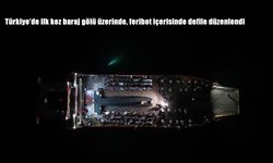 Türkiye’de Bir İlk: Keban Baraj Gölü Üzerinde Feribotta Düzenlenen Defile Büyüledi