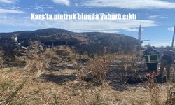 Kars’ta Metruk Binada Yangın