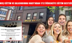 Muş'un kalbi eğitime vuruyor: Muş Vakfı’ndan bin 712 gence parlak bir gelecek