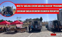 Muş’ta çocuklara sağlık bilinci aşılanıyor