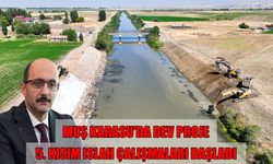 Muş’ta milyarlık dev projenin 5’inci ve son kısım çalışmaları başladı