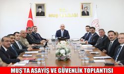 Muş Valisi Çakır başkanlığında 'Güvenlik ve Asayiş' toplantısı yapıldı