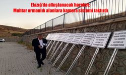 Elazığ’da Muhtardan Örnek Davranış: Ormanlara Güneş Enerjili Kamera Sistemi